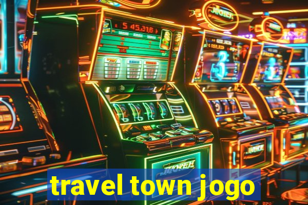 travel town jogo